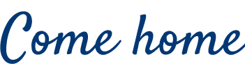 The image shows the words “Come home” written in blue cursive font on a light background.